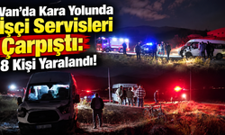 Van'da Kara Yolunda İşçi Servisleri Çarpıştı: 8 Kişi Yaralandı!