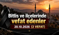 Bitlis ve ilçelerinde vefat edenler 20.10.2026 (2 vefat)