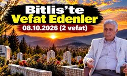 Bitlis’te vefat edenler 08.10.2026 (2 vefat)
