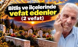 Bitlis ve ilçelerinde vefat edenler (2 vefat)