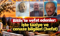 Bitlis’te vefat edenler: İşte taziye ve cenaze bilgileri (3vefat)