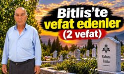 Bitlis’te vefat edenler (2 vefat)