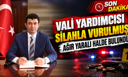 Vali yardımcısı silahla vurulmuş ağır yaralı halde bulundu