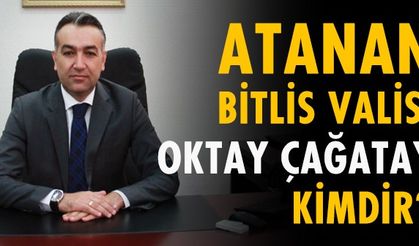 Bitlis Valiliğine atanan Oktay Çağatay kimdir