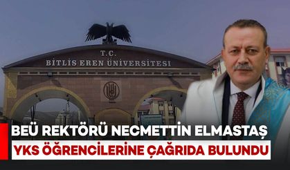 Bitlis Eren Üniversitesi Rektörü Elmastaş’tan YKS Mesajı
