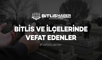 Bitlis'te Musa Akdeniz Vefat Etmiştir