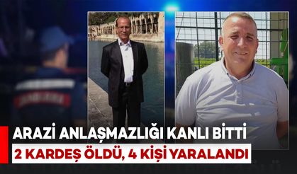 İki Aile Arasında Arazi Kavgası: 2 Kardeş Hayatını Kaybetti, 4 Yaralı