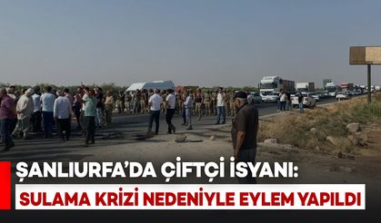 Şanlıurfa’da Çiftçi İsyanı: Sulama Krizi Nedeniyle Kara Yolu Trafiğe Kapatıldı