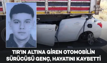 Tırın Altına Giren Otomobilde Sürücü Hayatını Kaybetti