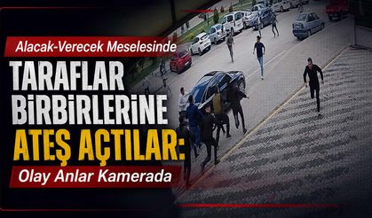 Alacak-Verecek Meselesinde Taraflar Birbirlerine Ateş Açtılar: Olay Anlar Kamerada