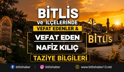 Bitlis'te Nafiz Kılıç Vefat Etti