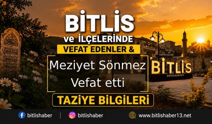 Bitlis'te Meziyet Sönmez Vefat Etmiştir