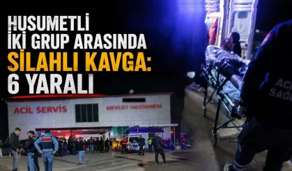 Husumetli İki Grup Arasında Silahlı Kavga: 6 Yaralı