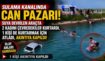 Sulama Kanalına Devrilen Araçta 2 Kadını Çevredekiler Kurtardı, 1 Kişi de Kurtarmak İçin Atladı Akıntıya Kapıldı