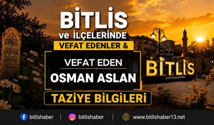 Bitlis'te Osman Aslan Vefat Etmiştir