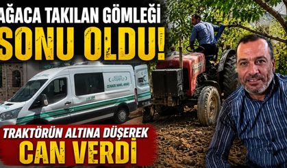 Ağaca Takılan Gömleği Sonu Oldu, Traktörün Altına Düşerek Can Verdi