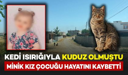 Kedi ısırmasıyla kuduz olan kız çocuğu hayatını kaybetti