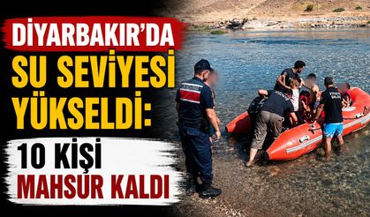 Diyarbakır’da su seviyesi yükseldi: 10 kişi mahsur kaldı