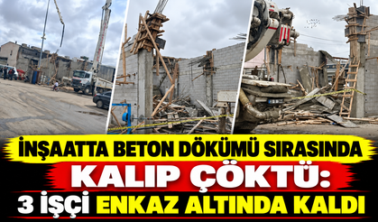 İnşaatta Beton Dökümü Sırasında Kalıp Çöktü: 3 İşçi Enkaz Altında Kaldı