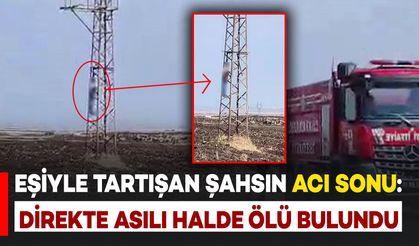 Eşiyle tartışan şahıs yüksek gerilim hattı direğinde asılı halde ölü bulundu