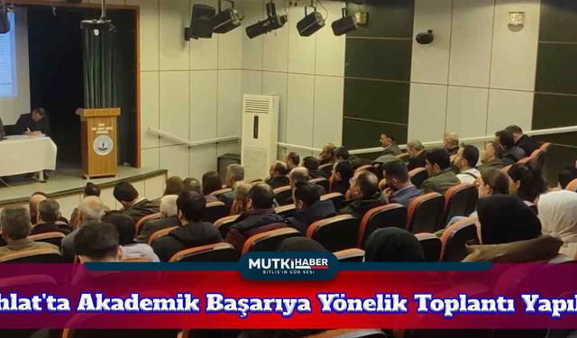 Ahlat'ta Akademik Başarıya Yönelik Toplantı Yapıldı