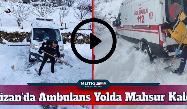 Hizan'da Ambulans Hasta Almaya Gidince Yolda Mahsur Kaldı