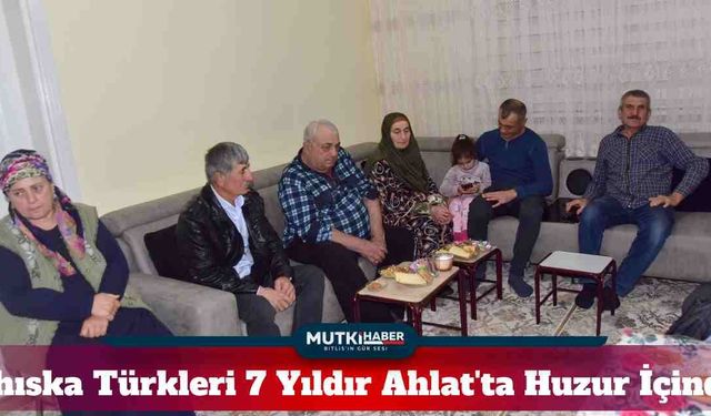 Ahıska Türkleri 7 Yıldır Ahlat'ta Huzur İçinde Yaşamlarına Devam Ediyor