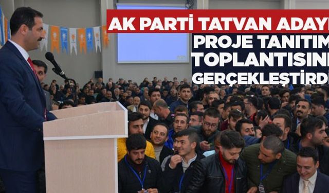 AK Parti Tatvan Adayı Geylani Proje Tanıtım Toplantısını Gerçekleştirdi