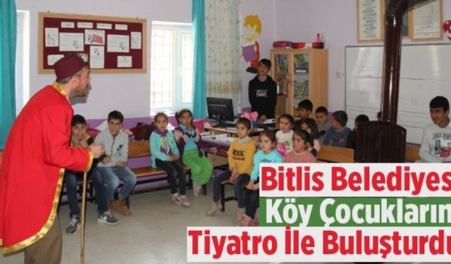 Bitlis Belediyesi köy çocuklarını tiyatro ile buluşturdu