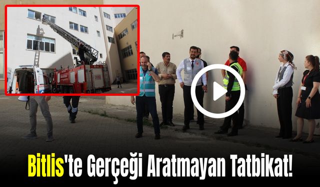 Bitlis'te Gerçeği Aratmayan Acil Durum Tatbikatı Gerçekleşti!