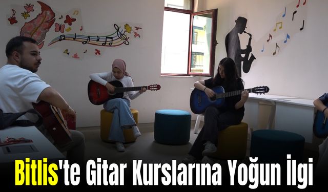 Bitlis'te Ücretsiz Gitar Kursları Büyük İlgi Görüyor!