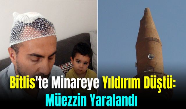 Bitlis'te Minareye Yıldırım Düştü, Müezzin Yaralandı