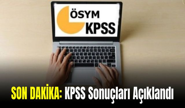 KPSS Sonuçları Açıklandı: ÖSYM'den Detaylı Duyuru