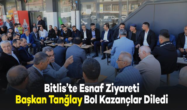 Bitlis’te Esnaf Ziyareti: Başkan Tanğlay, Bol Kazançlar Diledi