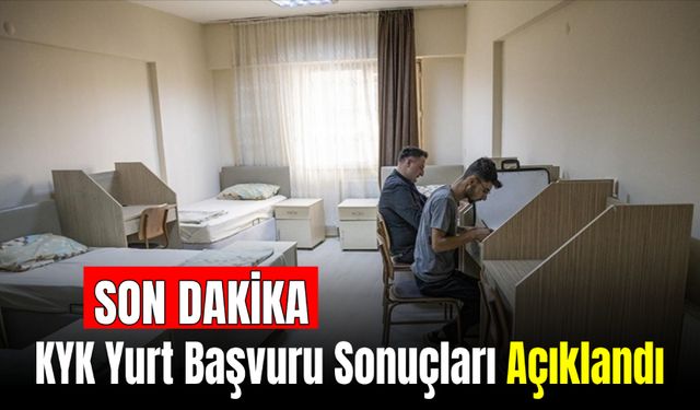 SON DAKİKA: KYK Yurt Başvuru Sonuçları Açıklandı