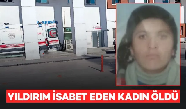 Evine Dönmek İsteyen Kadına Yıldırım Çarpması Sonucu Hayatını Kaybetti