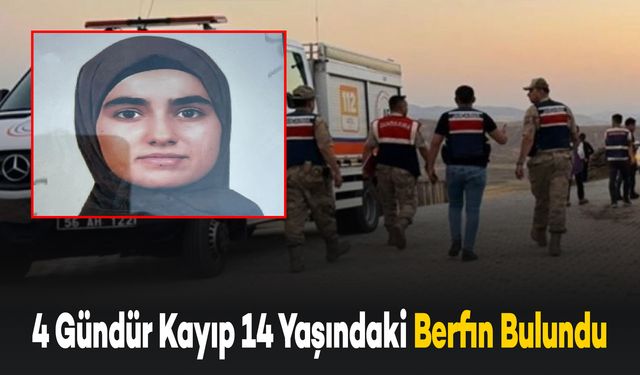 Kaybolan 14 Yaşındaki Berfin 4. Gününde Bulundu