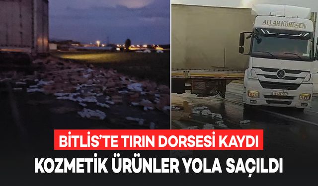 Bitlis’te Tırın Dorsesi Kaydı, Kozmetik Ürünler Yola Saçıldı