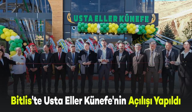 Bitlis'te Usta Eller Künefe'nin Açılışı Yapıldı