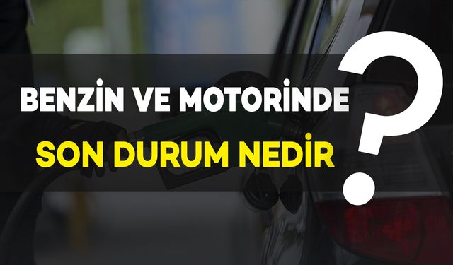 Benzin ve Motorin Fiyatları: Güncel Akaryakıt Fiyatları