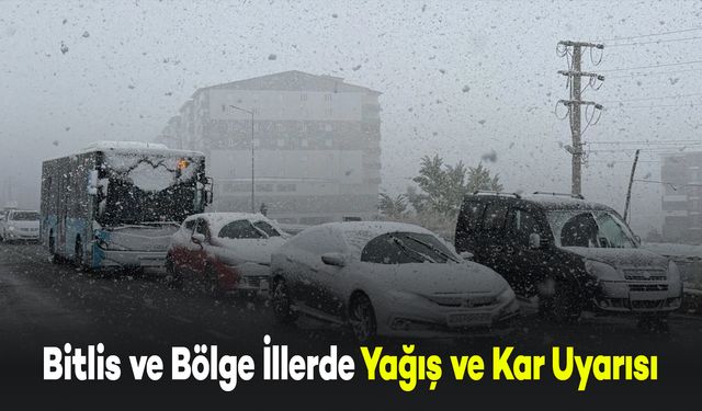 Bitlis ve Bölge İllerde Yağış ve Kar Uyarısı