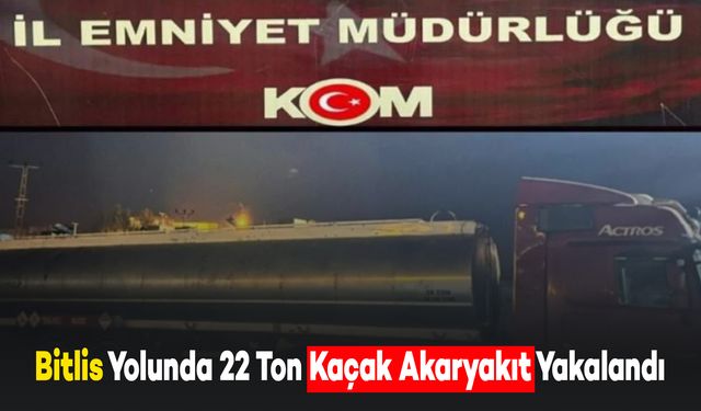 Bitlis Kara Yolunda 22 Ton Kaçak Akaryakıt Yakalandı