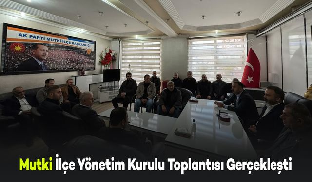 Bitlis'in Mutki İlçe Yönetim Kurulu Toplantısı Gerçekleşti