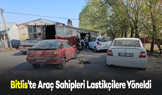 Bitlis'te Araç Sahipleri Lastikçilere Yöneldi