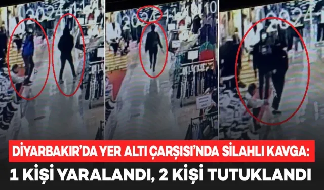 Diyarbakır’da Yer Altı Çarşısı’nda Silahlı Kavga: 1 Yaralı, 2 Tutuklama