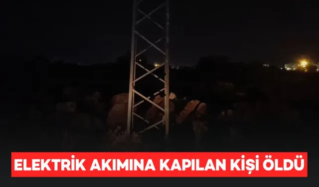 Elektrik Akımına Kapılan 33 Yaşındaki Kişi Hayatını Kaybetti