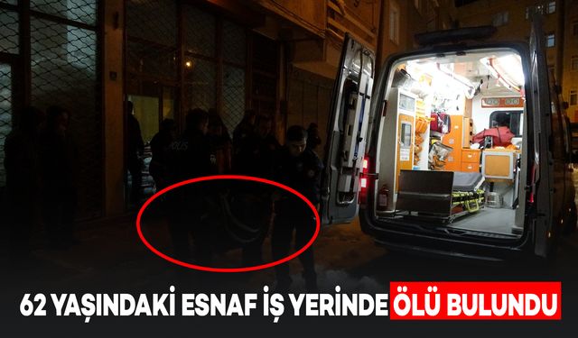 62 Yaşındaki Esnaf İş Yerinde Ölü Bulundu