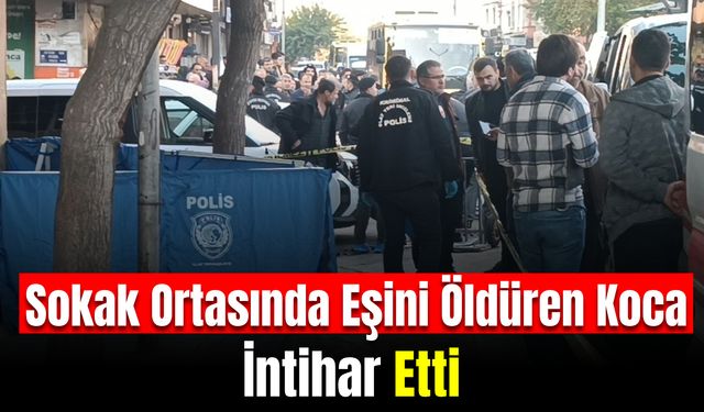 Sokak Ortasında Eşini Öldüren Koca İntihar Etti