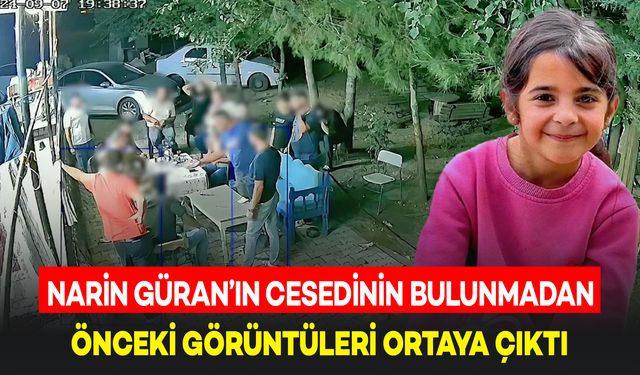 Narin Güran'ın Cesedi Bulunmadan Önce "Aile Toplantısının Görüntüsü" Ortaya Çıktı