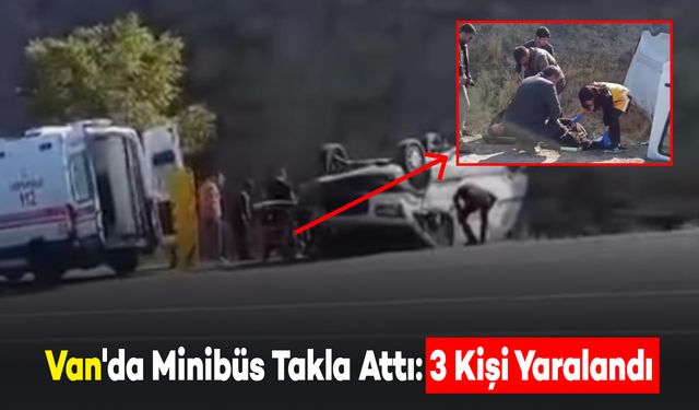 Van'da Minibüs Takla Attı: 3 Kişi Yaralandı